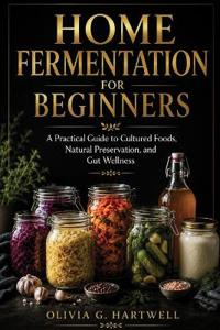 Home Fermentation for Beginners