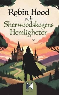 Robin Hood och Sherwoodskogens Hemligheter