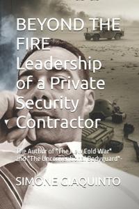 BEYOND THE FIRE Leadership of a Private Security Contractor
