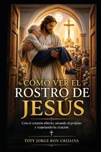 Cómo Ver el Rostro de Jesús