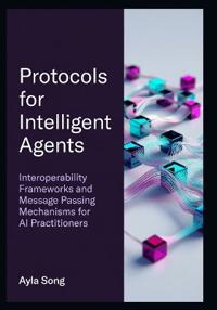 Protocols for Intelligent Agents