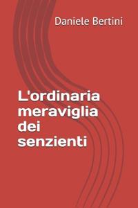 L'ordinaria meraviglia dei senzienti