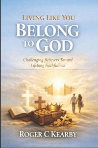 Living Like You Belong to God