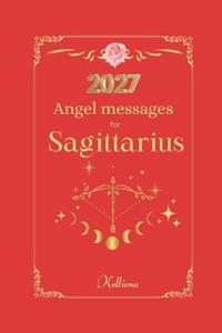 Angel messages for Sagittarius 2027