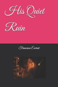 His Quiet Ruin