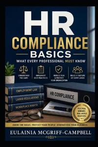 HR Compliance Basics What Every Professional Must Know