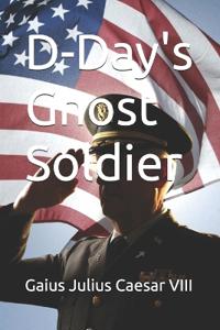 D-Day's Ghost Soldier