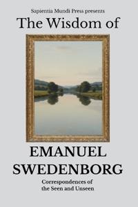 The Wisdom of Emanuel Swedenborg