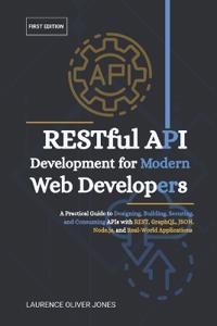 RESTful API Development for Modern Web Developers