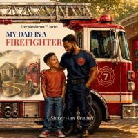 My Dad Is a Firefighter