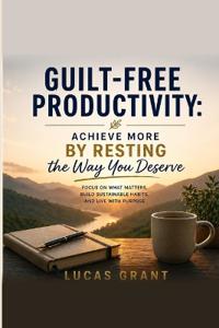 Guilt-Free Productivity