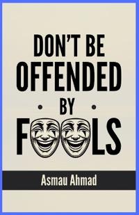 Don't Be Offended by Fools