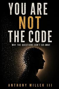 You Are Not the Code