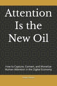 Attention Is the New Oil