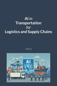 AI in Transportation for Logistics and Supply Chains