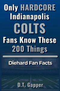 Only HARDCORE Indianapolis Colts Fans Know These 200 Things