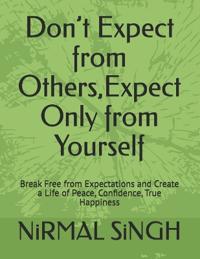 Don't Expect from Others, Expect Only from Yourself