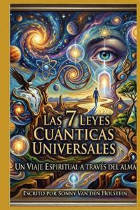 Las 7 Leyes Cuánticas del Universo