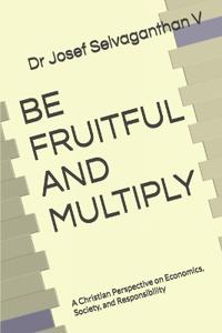 Be Fruitful and Multiply