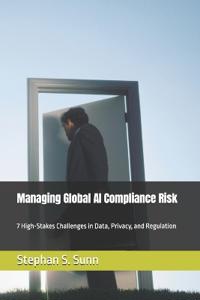 Managing Global AI Compliance Risk