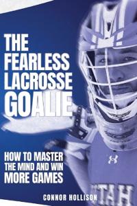 The Fearless Lacrosse Goalie