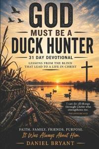 God Must Be a Duck Hunter Daily Devotional