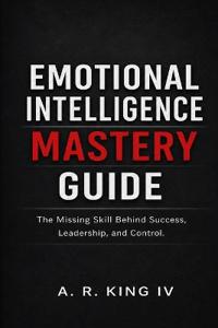 Emotional Intelligence Mastery Guide