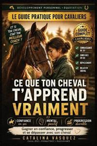 Ce Que Ton Cheval T'Apprend Vraiment