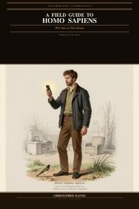 A Field Guide to Homo Sapiens