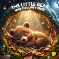 The Little Bear Who Couldn't Sleep