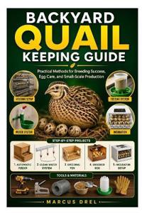 Backyard Quail Keeping Guide