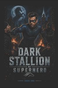 Dark Stallion - My Superhero