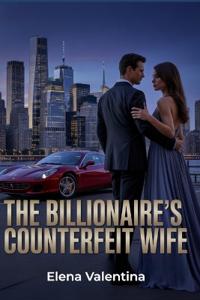The Billionaire's Counterfeit Wife