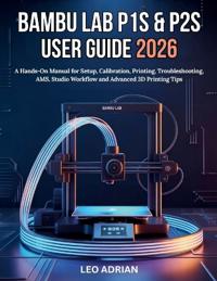 Bambu Lab P1S & P2S User Guide 2026