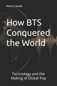 How BTS Conquered the World