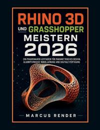 Rhino 3D und Grasshopper meistern 2026