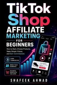 TikTok Shop Affiliate Marketing for Beginners