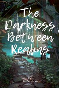 The Darkness Between Realms
