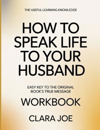 The Useful Learning Knowledge How to Speak Life to Your Husband