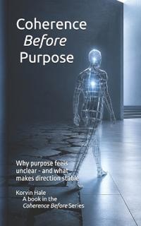 Coherence Before Purpose