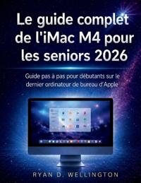 Le guide complet de l'iMac M4 pour les seniors 2026