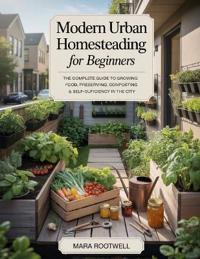 Modern Urban Homesteading for Beginners