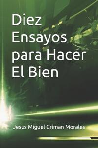 Diez Ensayos para Hacer El Bien