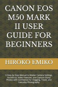Canon EOS M50 Mark II User Guide for Beginners