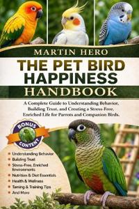 The Pet Bird Happiness Handbook