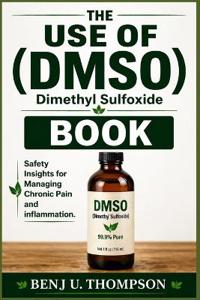 THE USE OF (DMSO) Dimethyl Sulfoxide BOOK