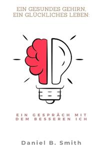 Ein gesundes Gehirn, ein glückliches Leben