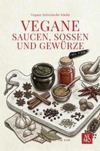 Vegane Saucen, Soßen und Gewürze