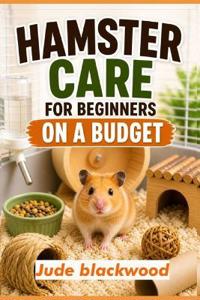 Hamster Care for Beginners on a Budget