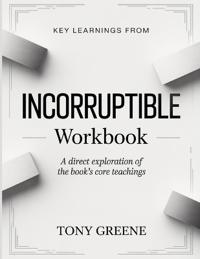 Key Learnings From Incorruptible